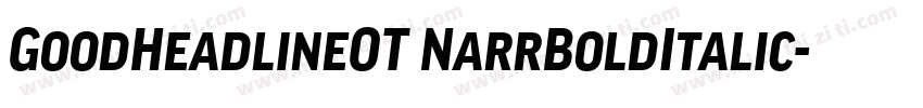 GoodHeadlineOT NarrBoldItalic字体转换